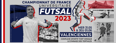 CHAMPIONNAT DE FRANCE UNIVERSITAIRE DE FUTSAL 2023 - 31 Mai et 1er Juin  - VALENCIENNES - COMPLEXE FORT MINIQUE ET GYMNASE DES TERTIALES