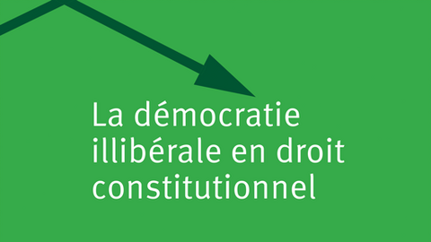 La démocratie illibérale en droit constitutionnel